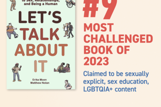 Let’s Talk About It: The Teen's Guide to Sex, Relationships, and Being a Human by Erika Moen and Matthew Nolan
